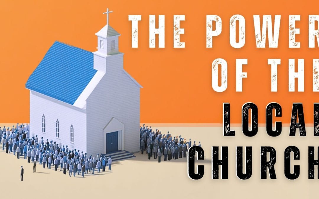 The Power of the Local Church