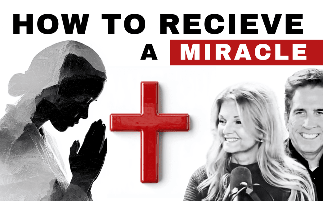 How to Receive a Miracle